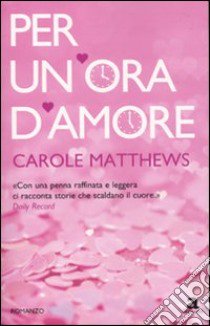 Per un'ora d'amore libro di Matthews Carole