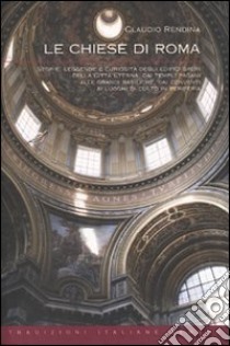 Le Chiese di Roma libro di Rendina Claudio