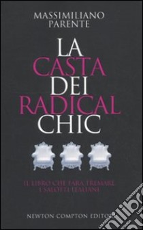 La casta dei radicalchic libro di Parente Massimiliano