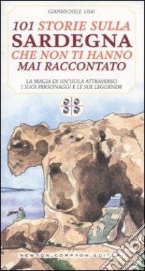 101 storie sulla Sardegna che non ti hanno mai raccontato libro di Lisai Gianmichele