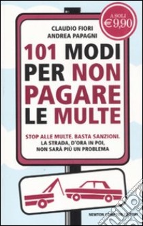 101 modi per non pagare le multe libro di Massimo Mirabella