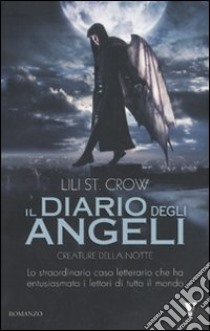 Creature della notte. Il diario degli angeli libro di St. Crow Lili