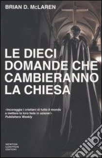 Le dieci domande che cambieranno la Chiesa libro di McLaren Brian D.