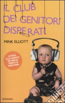 Il Club dei genitori disperati libro di Elliott Mink