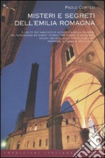 Misteri e segreti dell'Emilia Romagna libro di Cortesi Paolo