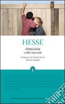 Amicizia e altri racconti. Ediz. integrale libro di Hesse Hermann