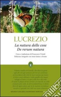 La natura delle cose. Testo latino a fronte. Ediz. integrale libro di Lucrezio Caro Tito