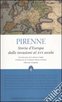 Storia d'Europa dalle invasioni al XVI secolo. Ediz. integrale libro di Pirenne Henri