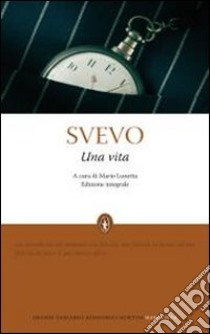 Una Vita. Ediz. integrale libro di Svevo Italo