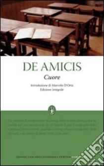 Cuore. Ediz. integrale libro di De Amicis Edmondo