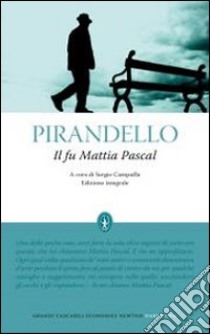 Il Fu Mattia Pascal. Ediz. integrale libro di Pirandello Luigi