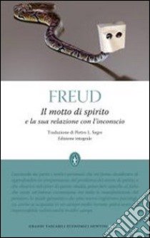 Il Motto di spirito e la sua relazione con l'inconscio. Ediz. integrale libro di Freud Sigmund