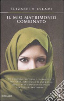 Il mio matrimonio combinato libro di Eslami Elizabeth