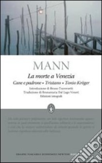 La Morte a Venezia-Cane e padrone-Tristano-Tonio Kröger libro di Mann Thomas