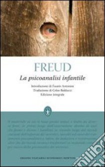 La Psicoanalisi infantile. Ediz. integrale libro di Freud Sigmund