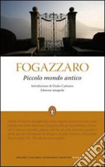 Piccolo mondo antico. Ediz. integrale libro di Fogazzaro Antonio