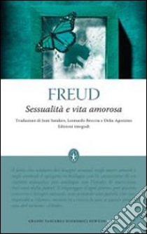 Sessualità e vita amorosa. Ediz. integrale libro di Freud Sigmund