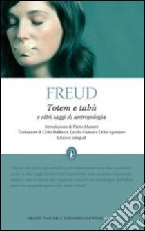 Totem e tabù e altri saggi di antropologia. Ediz. integrale libro di Freud Sigmund