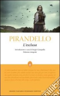 L'Esclusa. Ediz. integrale libro di Pirandello Luigi