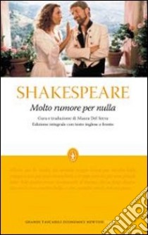 Molto rumore per nulla. Testo inglese a fronte. Ediz. integrale libro di Shakespeare William