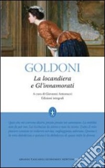 La locandiera-Gl'innamorati. Ediz. integrale libro di Goldoni Carlo