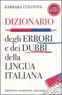 Dizionario degli errori e dei dubbi della lingua italiana libro di Colonna Barbara