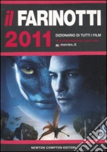 Il Farinotti 2011. Dizionario di tutti i film libro di Farinotti Pino - Farinotti Rossella