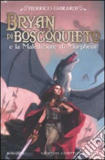 Bryan di Boscoquieto e la maledizione di Morpheus libro di Ghirardi Federico