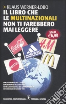 Il Libro che le multinazionali non ti farebbero mai leggere libro di Werner-Lobo Klaus