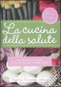 La cucina della salute libro di Rangoni Laura