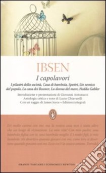 I Capolavori: I pilastri della società-Casa di bambola-Spettri-Un nemico del popolo-La casa dei Rosmer-La donna del mare-Hedda Gabler. Ediz. integrale libro di Ibsen Henrik