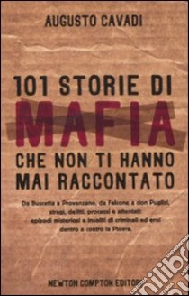 101 storie di mafia che non ti hanno mai raccontato libro di Cavadi Augusto