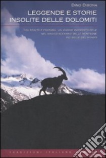 Leggende e storie insolite delle Dolomiti libro di Dibona Dino