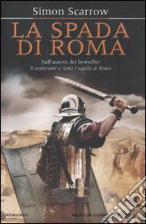 La Spada di Roma libro di Scarrow Simon