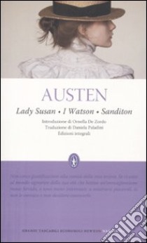 Lady Susan-I Watson-Sanditon. Ediz. integrale libro di Austen Jane