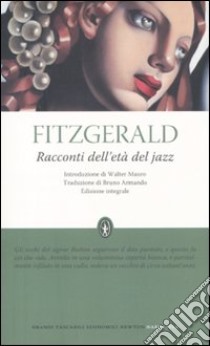 Racconti dell'età del jazz. Ediz. integrale libro di Fitzgerald Francis Scott