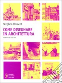 Come disegnare in architettura libro di Kliment S. (cur.)