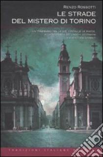 Le strade del mistero di Torino libro di Rossotti Renzo