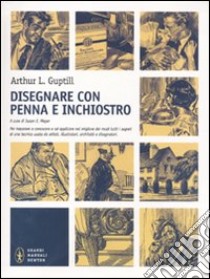 Disegnare con penna e inchiostro libro di Guptill Arthur L.; Meyer S. E. (cur.)