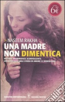 Una madre non dimentica libro di Rakha Naseem