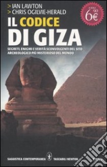 Il codice di Giza. Segreti, enigmi e verità sconvolgenti nel sito archeologico più misterioso del mondo libro di Lawton Ian; Ogilvie-Herald Chris