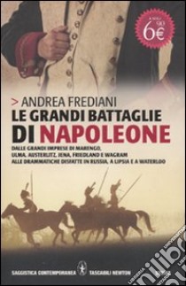 Le grandi battaglie di Napoleone libro di Frediani Andrea