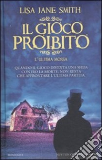 Il gioco proibito. L'ultima mossa libro di Smith Lisa J.