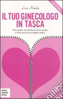 Il tuo ginecologo in tasca libro di Rankin Lissa