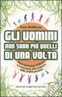 Gli uomini non sono più quelli di una volta libro di McAllister Peter