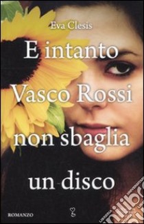 E intanto Vasco Rossi non sbaglia un disco libro di Clesis Eva