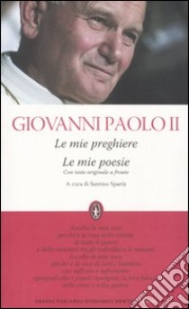 Le mie preghiere-Le mie poesie. Testo polacco a fronte libro di Giovanni Paolo II