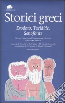 Storici greci. Erodoto, Tucidide, Senofonte. Ediz. integrale libro