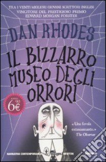 Il bizzarro museo degli orrori libro di Rhodes Dan