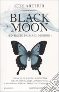 Un bacio prima di morire. Black moon libro di Arthur Keri